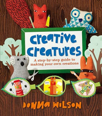 Image of Creative creatures: make-and-do crafty creatures for kids