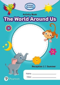 Image of Iprimary reception activity book: the world around us, reception 1 summer