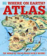 Image of Where on earth? atlas. the world as you?ve never seen it before.