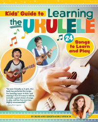 Image of Kids' guide to learning the ukulele: 14 songs to learn and play