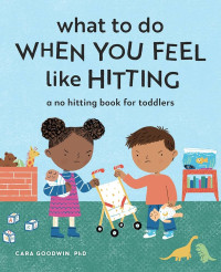 Image of What to do when you feel like hitting: a no hitting book for toddlers