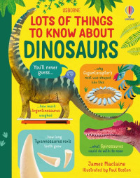 Image of Lots of things to know about dinosaurs