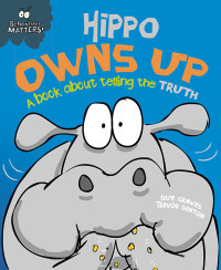 Image of Hippo owns up : a book about telling the truth