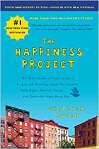 Image of The happiness project: or, why i spent a year trying to sing in the morning, clean my closets, fight right, read aristotle, and generally have more fun