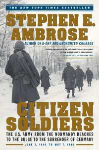 Image of Citizen soldiers: the u.s. army from the normandy beaches to the bulge to the surrender of germany, june 7, 1944 to may 7, 1945