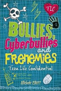Image of Bullies, cyberbullies, and frenemies: teen life confidential