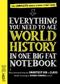 Image of Everything you need to ace world history in one big fat notebook : the complete middle school study guide