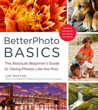 Image of Betterphoto basics: the absolute beginner's guide to taking photos like the pros