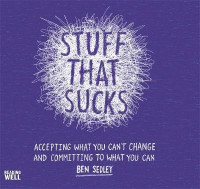 Image of Stuff that sucks: accepting what you can't change and comitting to what you can