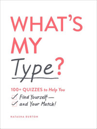 Image of What's my type?: 100+ quizzes to help you find yourself -- and your match!