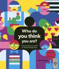 Image of Who do you think you are?: find out about yourseld in 20 psychology test