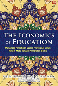 Image of The economics of education: mengelola pendidikan secara profesional untuk meraih mutu dengan pendekatan bisnis