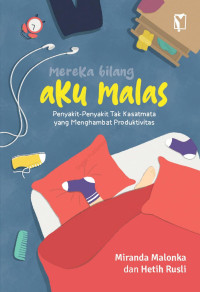Image of Mereka bilang aku malas: penyakit-penyakit tak kasatmata yang menghambat produktivitas