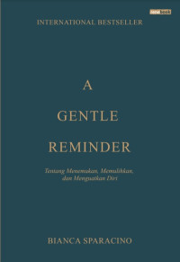 Image of A gentle reminder: tentang menemukan, memulihkan, dan menguatkan diri