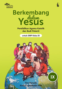 Image of Berkembang dalam Yesus: pendidikan agama katolik dan budi pekerti untuk SMP kelas IX
