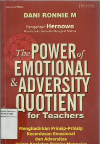 Image of The power of emotional and adversity quotient for teachers: menghadirkan prinsip-prinsip kecerdasan emosional dan adversitas dalam kegiatan belajar mengajar
